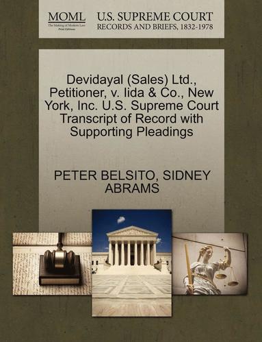 bokomslag Devidayal (Sales) Ltd., Petitioner, V. Iida & Co., New York, Inc. U.S. Supreme Court Transcript of Record with Supporting Pleadings