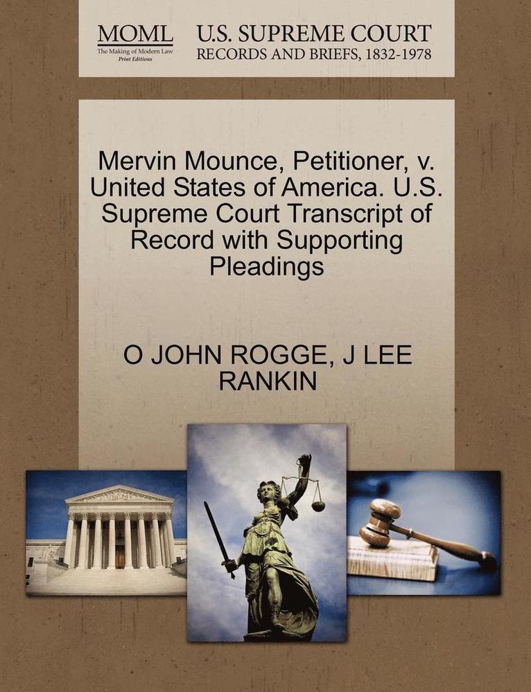 Mervin Mounce, Petitioner, V. United States of America. U.S. Supreme Court Transcript of Record with Supporting Pleadings 1