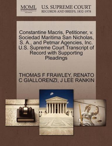 bokomslag Constantine Macris, Petitioner, V. Sociedad Maritima San Nicholas, S. A., and Petmar Agencies, Inc. U.S. Supreme Court Transcript of Record with Supporting Pleadings