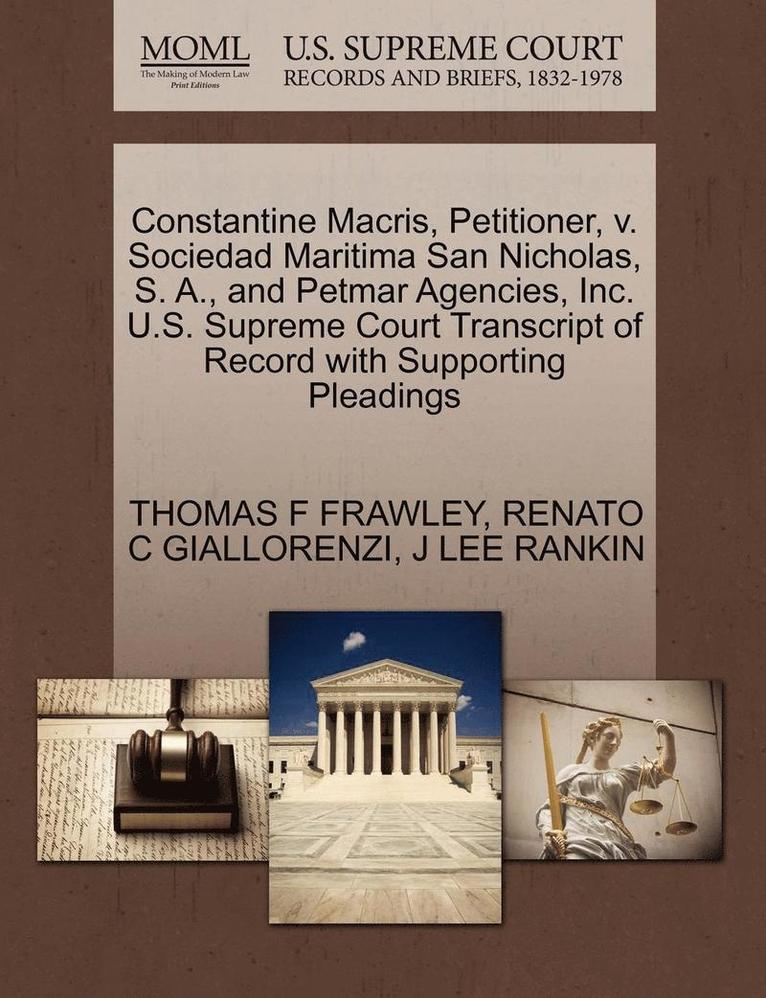 Constantine Macris, Petitioner, V. Sociedad Maritima San Nicholas, S. A., and Petmar Agencies, Inc. U.S. Supreme Court Transcript of Record with Supporting Pleadings 1