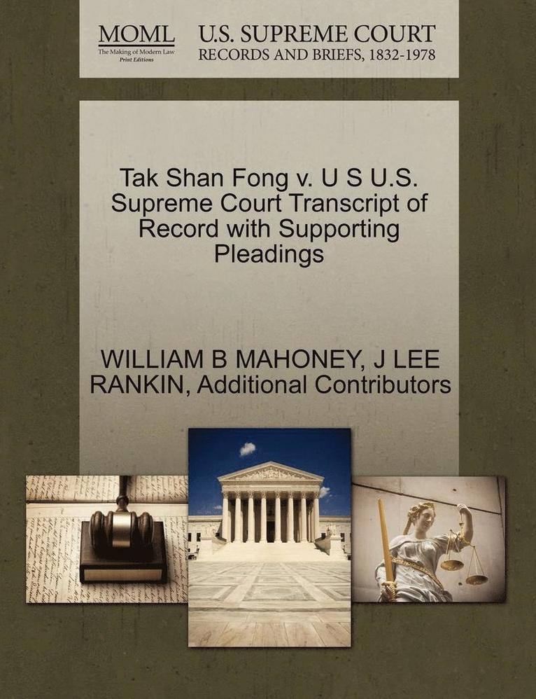 Tak Shan Fong V. U S U.S. Supreme Court Transcript of Record with Supporting Pleadings 1