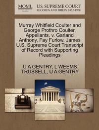 bokomslag Murray Whitfield Coulter and George Prothro Coulter, Appellants, V. Garland Anthony, Fay Furlow, James U.S. Supreme Court Transcript of Record with Su