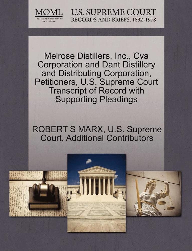 Melrose Distillers, Inc., Cva Corporation and Dant Distillery and Distributing Corporation, Petitioners, U.S. Supreme Court Transcript of Record with Supporting Pleadings 1