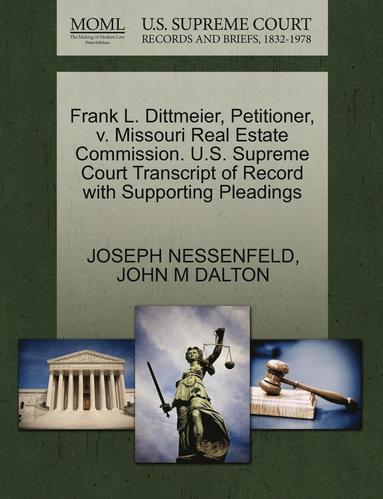 bokomslag Frank L. Dittmeier, Petitioner, V. Missouri Real Estate Commission. U.S. Supreme Court Transcript of Record with Supporting Pleadings