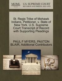 bokomslag St. Regis Tribe of Mohawk Indians, Petitioner, V. State of New York. U.S. Supreme Court Transcript of Record with Supporting Pleadings