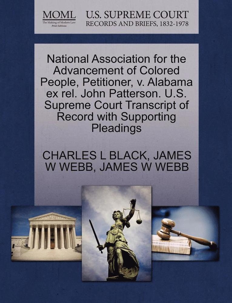 National Association for the Advancement of Colored People, Petitioner, V. Alabama Ex Rel. John Patterson. U.S. Supreme Court Transcript of Record with Supporting Pleadings 1