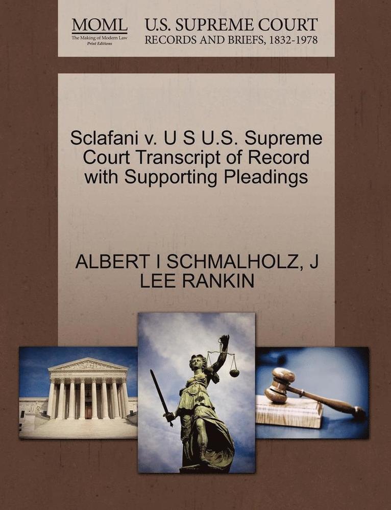 Sclafani V. U S U.S. Supreme Court Transcript of Record with Supporting Pleadings 1