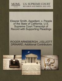 bokomslag Eleazar Smith, Appellant, V. People of the State of California. U.S. Supreme Court Transcript of Record with Supporting Pleadings