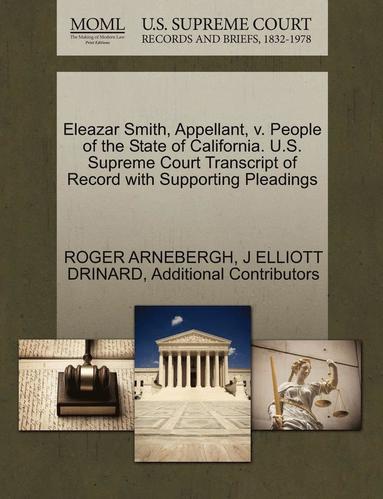 bokomslag Eleazar Smith, Appellant, V. People of the State of California. U.S. Supreme Court Transcript of Record with Supporting Pleadings