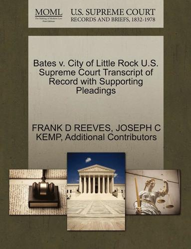 bokomslag Bates V. City of Little Rock U.S. Supreme Court Transcript of Record with Supporting Pleadings
