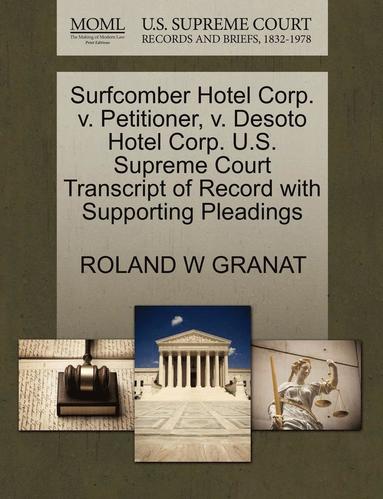 bokomslag Surfcomber Hotel Corp. V. Petitioner, V. Desoto Hotel Corp. U.S. Supreme Court Transcript of Record with Supporting Pleadings