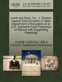 bokomslag Levitt and Sons, Inc., V. Division Against Discrimination in State Department of Education et al. U.S. Supreme Court Transcript of Record with Supporting Pleadings