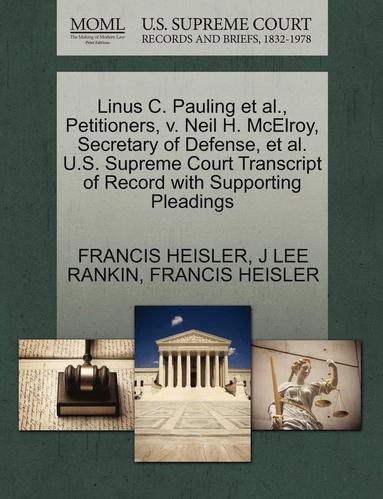 Linus C Pauling Et Al Petitioners V Neil H Mcelroy Secretary Of Defense Et Al U S Supreme Court Transcript Of Record With Supporting Pleadings Francis Heisler J Lee Rankin Bok Akademibokhandeln