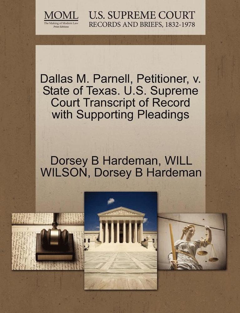 Dallas M. Parnell, Petitioner, V. State of Texas. U.S. Supreme Court Transcript of Record with Supporting Pleadings 1