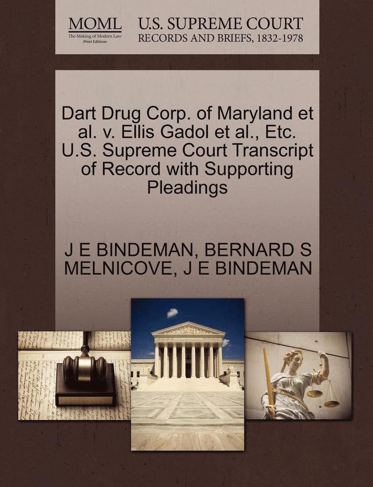 Dart Drug Corp. of Maryland Et Al. V. Ellis Gadol Et Al., Etc. U.S. Supreme Court Transcript of Record with Supporting Pleadings 1