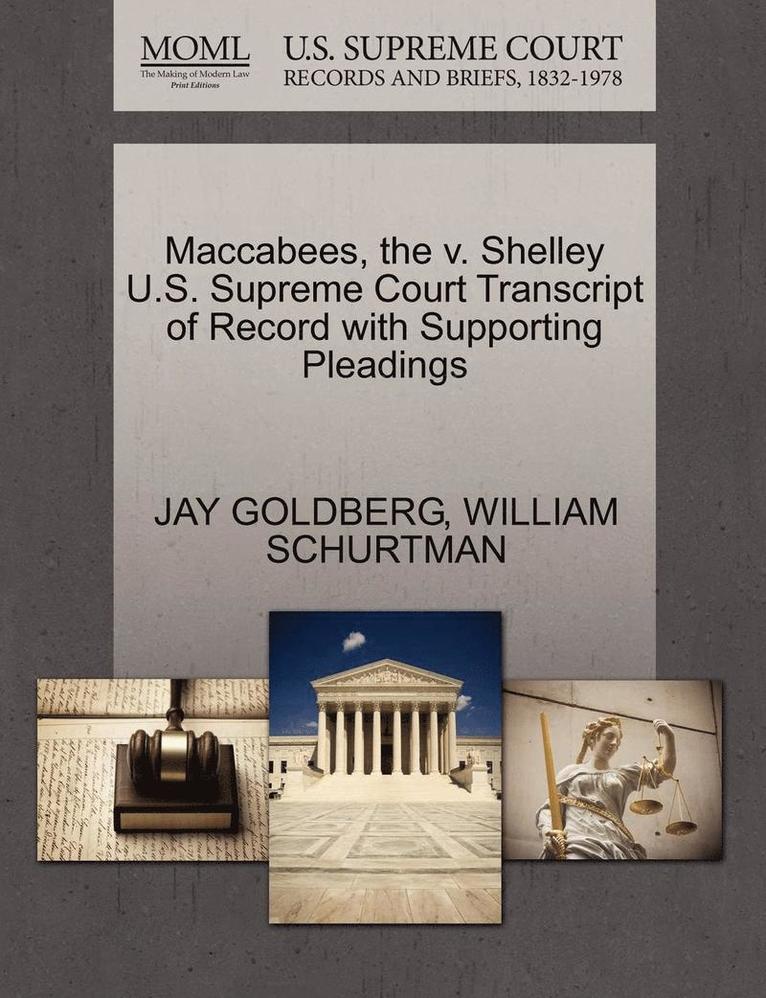 Maccabees, the V. Shelley U.S. Supreme Court Transcript of Record with Supporting Pleadings