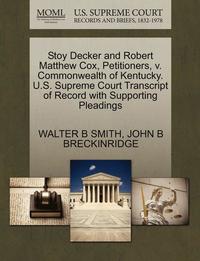 bokomslag Stoy Decker and Robert Matthew Cox, Petitioners, V. Commonwealth of Kentucky. U.S. Supreme Court Transcript of Record with Supporting Pleadings