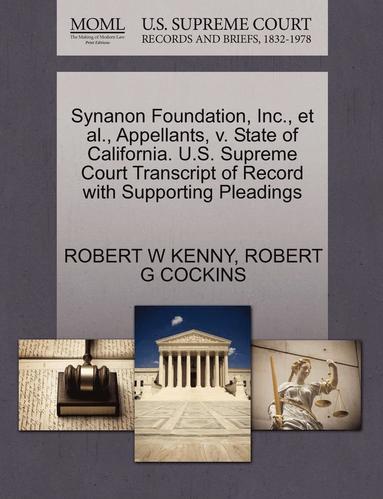 bokomslag Synanon Foundation, Inc., et al., Appellants, V. State of California. U.S. Supreme Court Transcript of Record with Supporting Pleadings