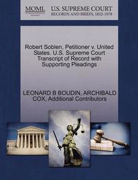bokomslag Robert Soblen, Petitioner V. United States. U.S. Supreme Court Transcript of Record with Supporting Pleadings