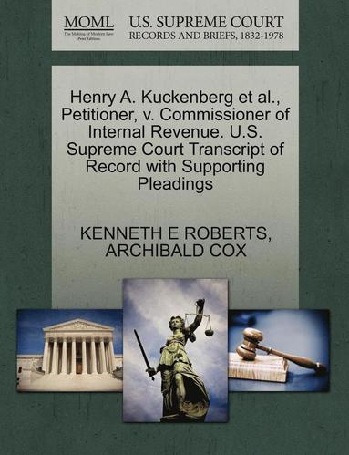 bokomslag Henry A. Kuckenberg Et Al., Petitioner, V. Commissioner of Internal Revenue. U.S. Supreme Court Transcript of Record with Supporting Pleadings