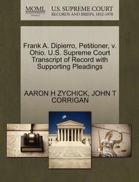 bokomslag Frank A. Dipierro, Petitioner, V. Ohio. U.S. Supreme Court Transcript of Record with Supporting Pleadings