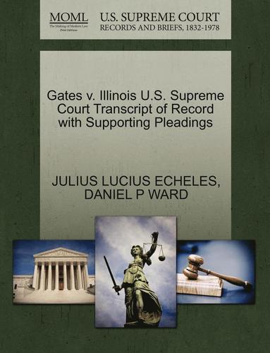 bokomslag Gates V. Illinois U.S. Supreme Court Transcript of Record with Supporting Pleadings