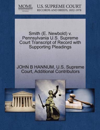 bokomslag Smith (E. Newbold) V. Pennsylvania U.S. Supreme Court Transcript of Record with Supporting Pleadings