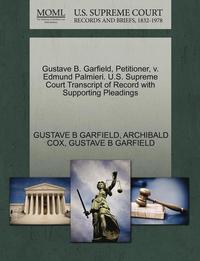bokomslag Gustave B. Garfield, Petitioner, V. Edmund Palmieri. U.S. Supreme Court Transcript of Record with Supporting Pleadings