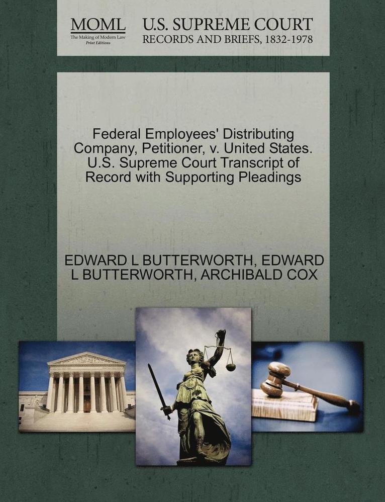 Federal Employees' Distributing Company, Petitioner, V. United States. U.S. Supreme Court Transcript of Record with Supporting Pleadings 1