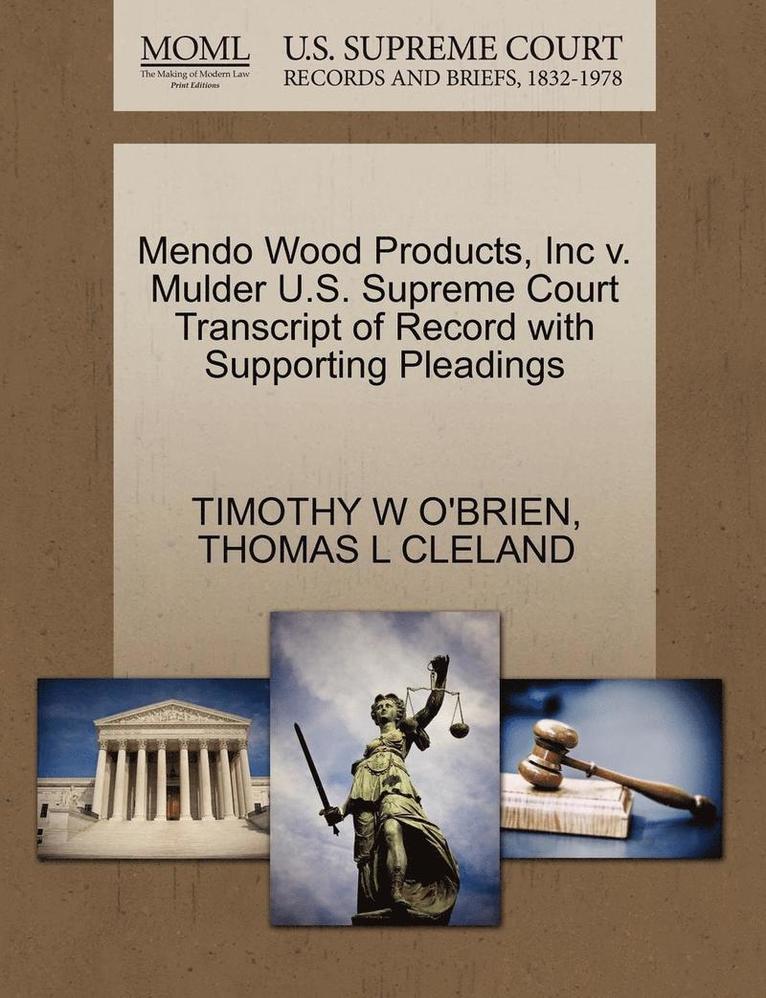 Mendo Wood Products, Inc V. Mulder U.S. Supreme Court Transcript of Record with Supporting Pleadings 1