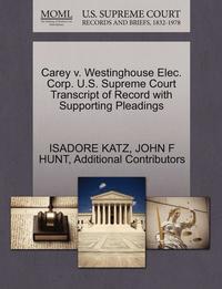 bokomslag Carey V. Westinghouse Elec. Corp. U.S. Supreme Court Transcript of Record with Supporting Pleadings