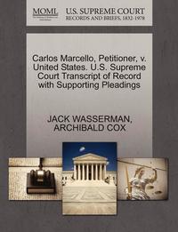 bokomslag Carlos Marcello, Petitioner, V. United States. U.S. Supreme Court Transcript of Record with Supporting Pleadings