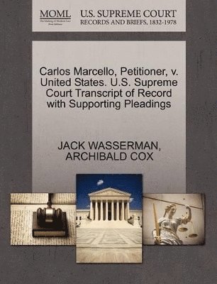 bokomslag Carlos Marcello, Petitioner, V. United States. U.S. Supreme Court Transcript of Record with Supporting Pleadings