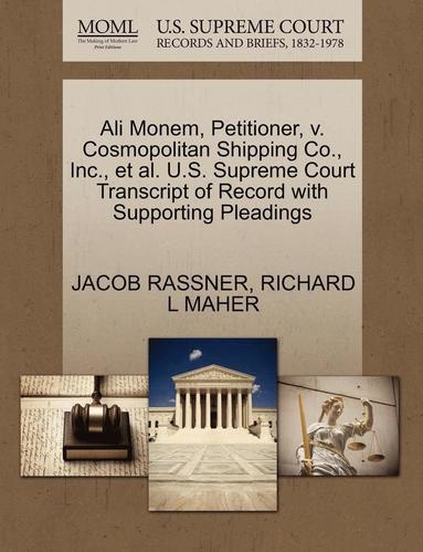 bokomslag Ali Monem, Petitioner, V. Cosmopolitan Shipping Co., Inc., Et Al. U.S. Supreme Court Transcript of Record with Supporting Pleadings