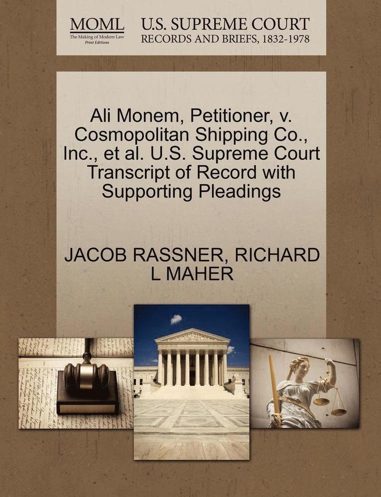 Ali Monem, Petitioner, V. Cosmopolitan Shipping Co., Inc., Et Al. U.S. Supreme Court Transcript of Record with Supporting Pleadings 1