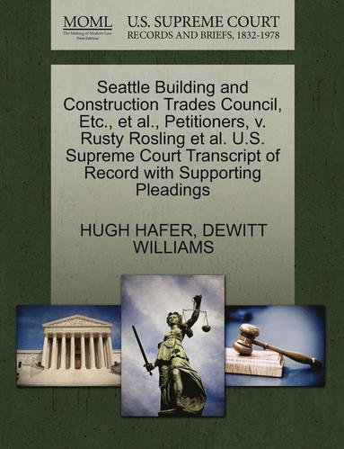bokomslag Seattle Building and Construction Trades Council, Etc., Et Al., Petitioners, V. Rusty Rosling Et Al. U.S. Supreme Court Transcript of Record with Supporting Pleadings
