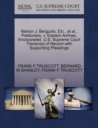 bokomslag Marion J. Berguido, Etc., et al., Petitioners, V. Eastern Airlines, Incorporated. U.S. Supreme Court Transcript of Record with Supporting Pleadings