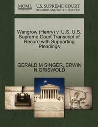bokomslag Wangrow (Henry) V. U.S. U.S. Supreme Court Transcript of Record with Supporting Pleadings