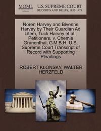 bokomslag Noren Harvey and Bivenne Harvey by Their Guardian Ad Litem, Tuck Harvey Et Al., Petitioners, V. Chemie Grunenthal, G.M.B.H. U.S. Supreme Court Transcript of Record with Supporting Pleadings