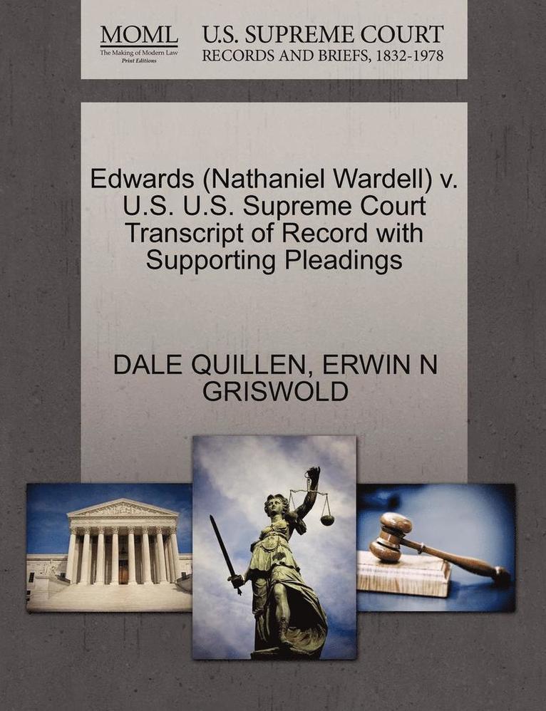 Edwards (Nathaniel Wardell) V. U.S. U.S. Supreme Court Transcript of Record with Supporting Pleadings 1