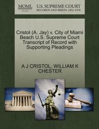bokomslag Cristol (A. Jay) V. City of Miami Beach U.S. Supreme Court Transcript of Record with Supporting Pleadings