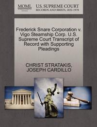 bokomslag Frederick Snare Corporation V. Vigo Steamship Corp. U.S. Supreme Court Transcript of Record with Supporting Pleadings