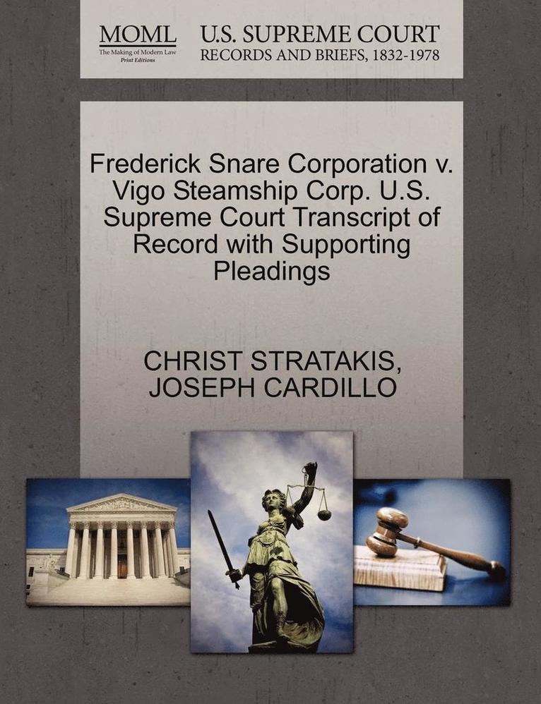 Frederick Snare Corporation V. Vigo Steamship Corp. U.S. Supreme Court Transcript of Record with Supporting Pleadings