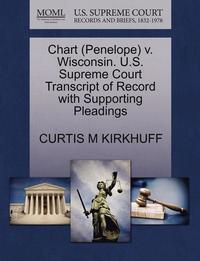 bokomslag Chart (Penelope) V. Wisconsin. U.S. Supreme Court Transcript of Record with Supporting Pleadings