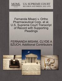 bokomslag Fernanda Misani V. Ortho Pharmaceutical Corp. et al. U.S. Supreme Court Transcript of Record with Supporting Pleadings