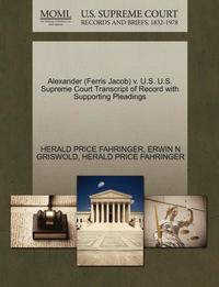 bokomslag Alexander (Ferris Jacob) V. U.S. U.S. Supreme Court Transcript of Record with Supporting Pleadings