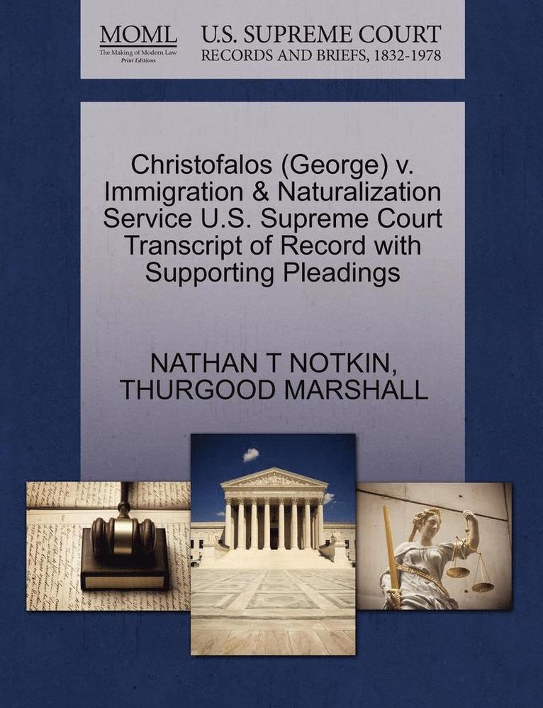 Christofalos (George) V. Immigration & Naturalization Service U.S. Supreme Court Transcript of Record with Supporting Pleadings 1