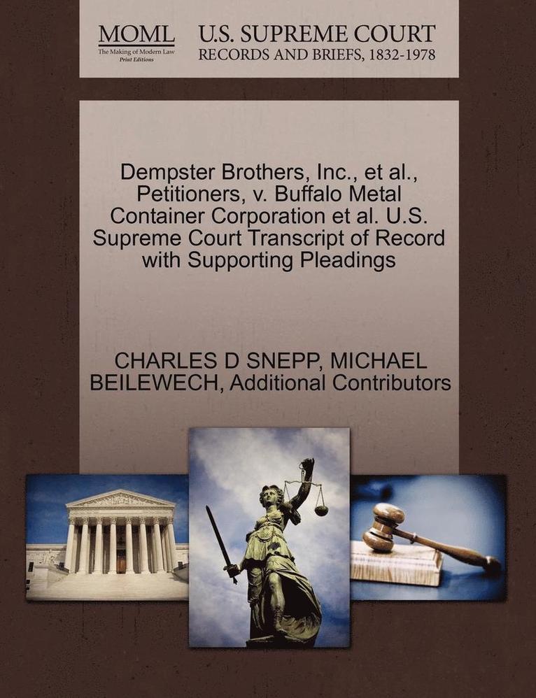 Dempster Brothers, Inc., et al., Petitioners, V. Buffalo Metal Container Corporation et al. U.S. Supreme Court Transcript of Record with Supporting Pleadings 1