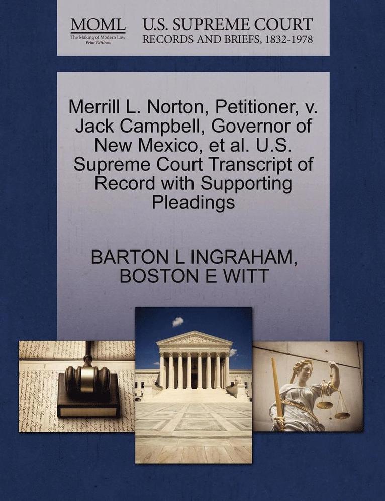 Merrill L. Norton, Petitioner, V. Jack Campbell, Governor of New Mexico, et al. U.S. Supreme Court Transcript of Record with Supporting Pleadings 1