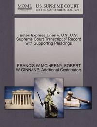 bokomslag Estes Express Lines V. U.S. U.S. Supreme Court Transcript of Record with Supporting Pleadings